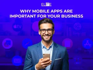 Why Mobile Apps Are Important for Your Business