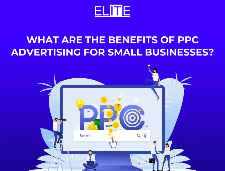 What are the Benefits of PPC Advertising for Small Businesses