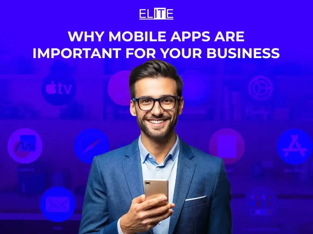 Why Mobile Apps Are Important for Your Business